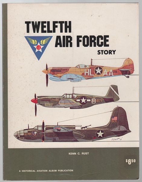 RUST, KENN. - Twelfth Air Force Story in World War II.