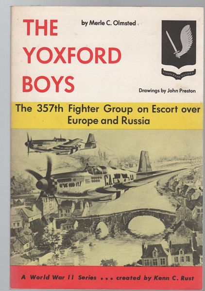 OLMSTED, MERLE C. - The Yoxford Boys: The 357th Fighter Group on Escort over Europe and Russia. Drawings by John Preston.