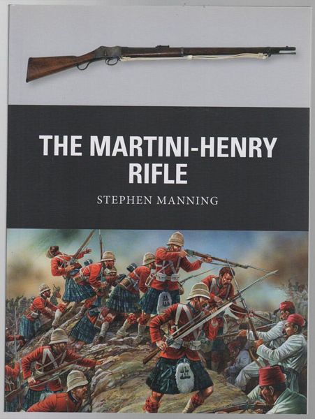 MANNING, STEPHEN. - The Martini-Henry Rifle.