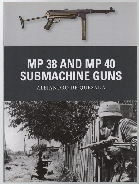 QUESADA, ALEJANDRO DE. - MP 38 and MP 40 Subnachine Guns.