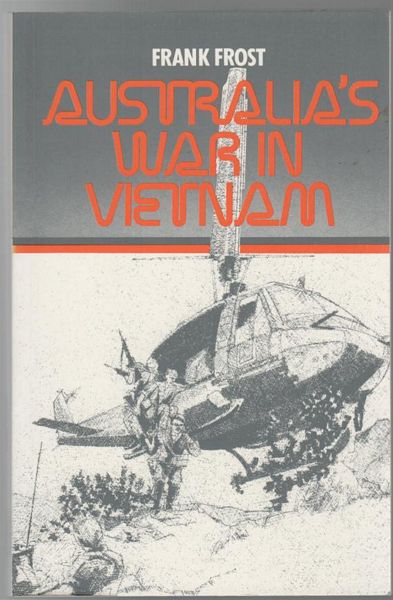 FROST, FRANK. - Australia's War In Vietnam