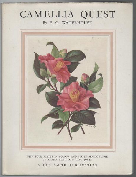 WATERHOUSE, E. G.; FEINT, ADRIAN; JONES, PAUL. - Camellia Quest: With Four plates in Colour and Six in Monochrome.