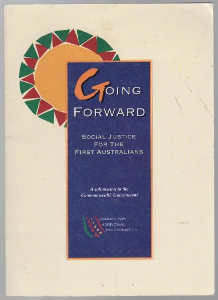  - Going Forward. Social Justice for the First Australians. A submission to the Commonwealth Government.