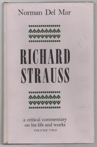 DEL MAR, NORMAN. - Richard Strauss. A Critical Commentary of His Life and Works. Volume 2.