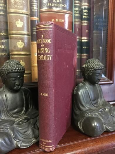 PARK, JAMES. - A Text-Book of Mining Geology for the use of Mining Students and Miners.