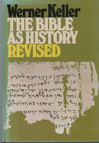 KELLER, WERNER; - The Bible As History: Archaeology confirms the Book of Books. Revised and with a postscript by Joachim Rehork. New material translated from the German by B.H.Rasmussen.