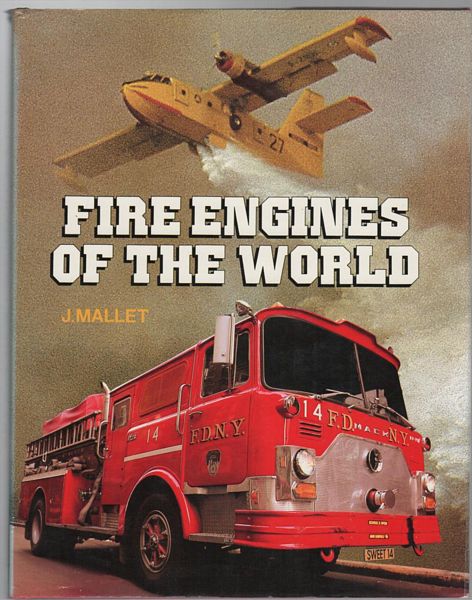MALLET, J. - Fire Engines Of The World.