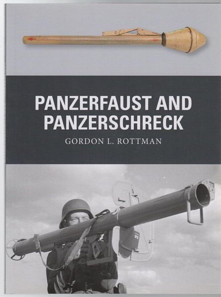 ROTTMAN, GORDON L. - Panzerfaust and Panzerschreck.