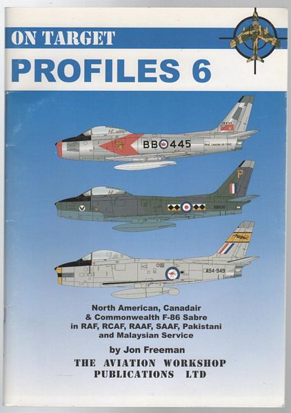 FREEMAN, JON. - On Target Profiles 6: North American, Canadair & Commonwealth F-68 Sabre in RAF, RCAF, RAAF, SAAF, Pakistani and Malaysian Services.