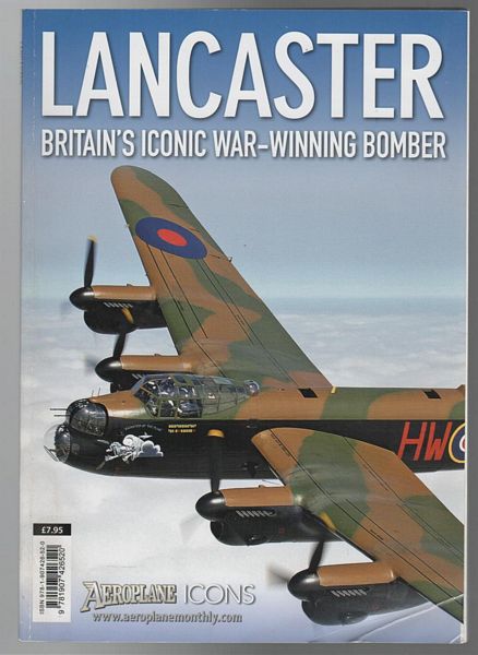 COTTER, JARROD; Editor. - Lancaster, Britain's Iconic War-Winning Bomber - Aeroplane Icons Series.