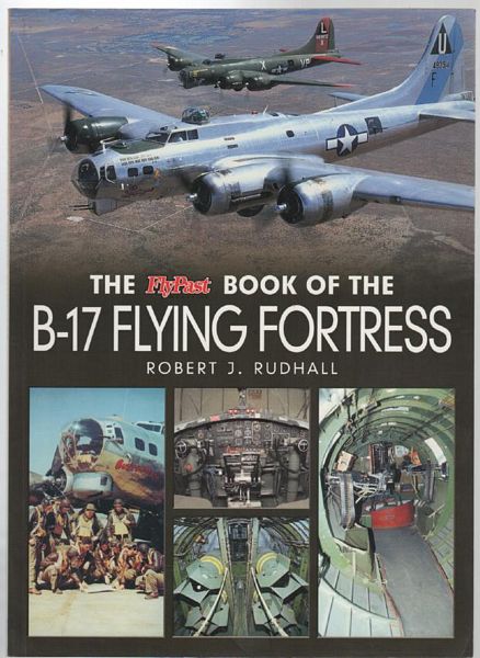 RUDHALL, ROBERT J. - The FlyPast Book of the B-17 Flying Fortress.