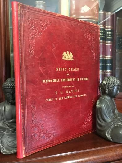 WATSON, THOMAS GREENLEES; Compiler. - The First Fifty Years Of Responsible Government In Victoria. The Roll Of Parliament And Some Statistics Of Progress From 1856 To 1906.