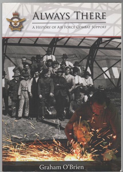 O'BRIEN, GRAHAM. - Always There. A History of Air Force Combat Support.