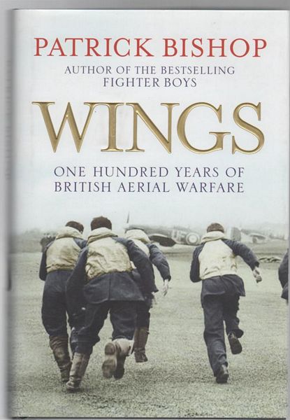 BISHOP, PATRICK. - Wings: One Hundred Years of British Aerial Warfare.