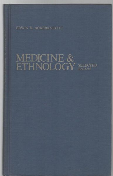 ACKERKNECHT, ERWIN H. (1906-1988). - Medicine and Ethnology: Selected Essays. Edited by H.H. Walser and H.M. Koelbing.