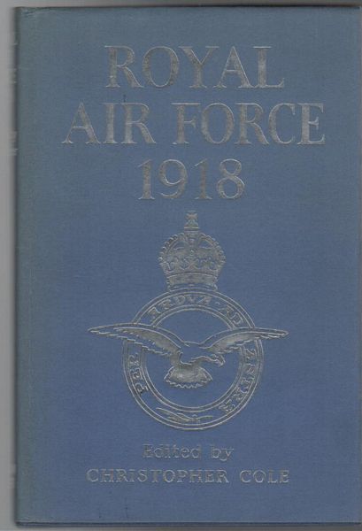 COLE, CHRISTOPHER; Editor. - Royal Air Force 1918.