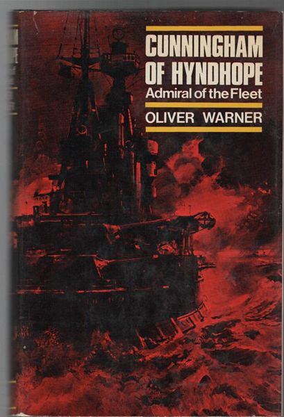 WARNER, OLIVER. - Cunningham Of Hyndhope. Admiral of the Fleet.