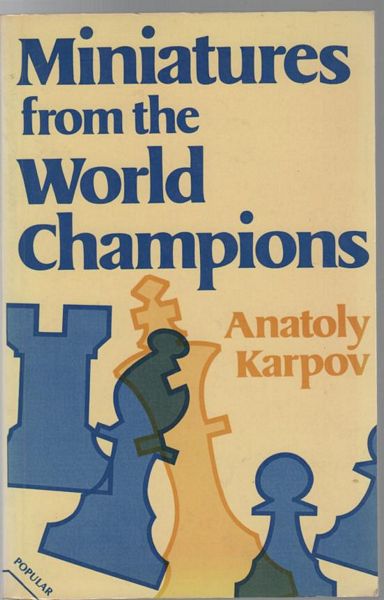 KARPOV, ANATOLY. - Miniatures From The World Champions. Translated by Dr. K P Neat.