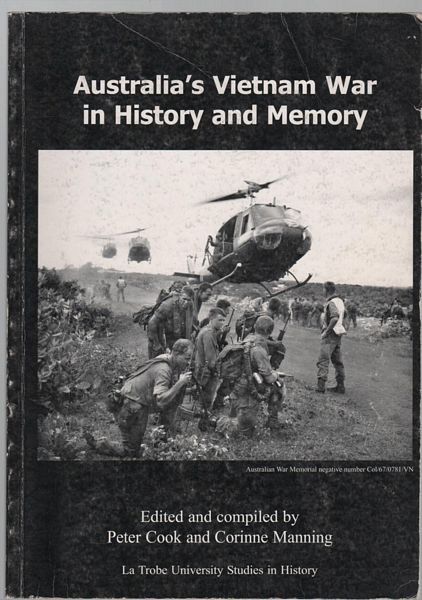 COOK, PETER; MANNING, CORINNE; Editors and Compilers. - Australia's Vietnam War in History and Memory.