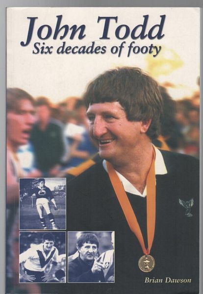DAWSON, BRIAN. - John Todd. Six decades of footy.