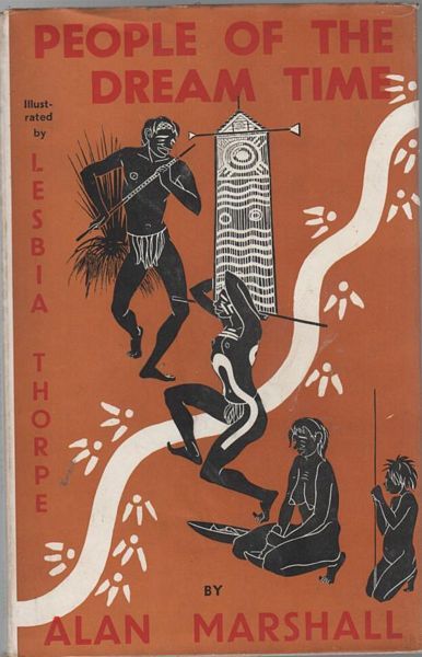 MARSHALL, ALAN. - People Of The Dreamtime. Illustrated by Lesbia Thorpe.