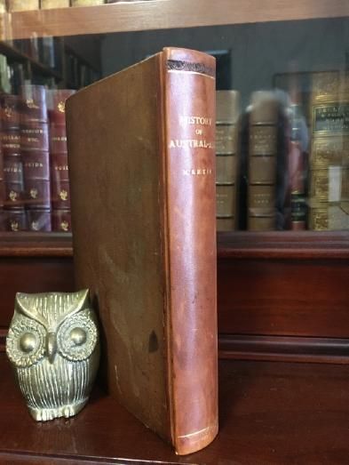 MARTIN, R. MONTGOMERY. - The British Colonial Library, Comprising A Popular and Authentic Description of all the Colonies of the British Empire. Volume II. (First Title page) History Of Austral-Asia: Comprising New South Wales, Van Diemen's Land, Swan River, South Australia, &c.(Second Title page).