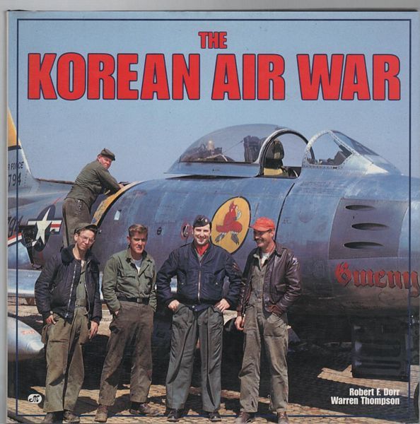 DORR, ROBERT F; THOMPSON, WARREN. - The Korean Air War.