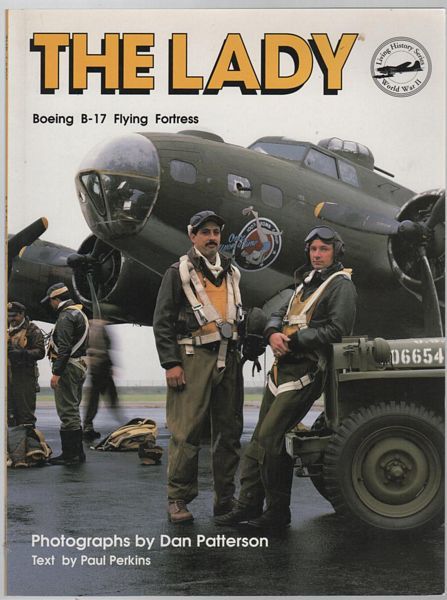 PERKINS, PAUL. - The lady Boeing B-17 Flying Fortress. Photographs by Dan Patterson.