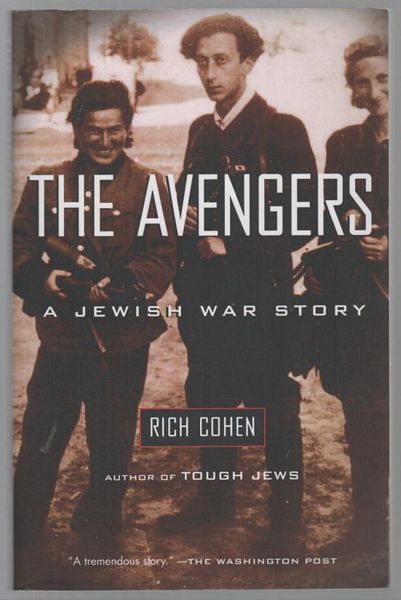 COHEN, RICH. - The Avengers. A Jewish War Story.