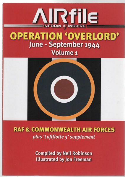 ROBINSON, NEIL. - Operation 'Overlord' June - September 1944. RAF & Commonwealth Air Forces. Volume 1. Illustrations by Jon Freeman.