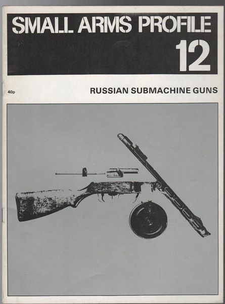 HOBART, F. W. A. - Russian Submachine Guns. Small Arms Profile 12.