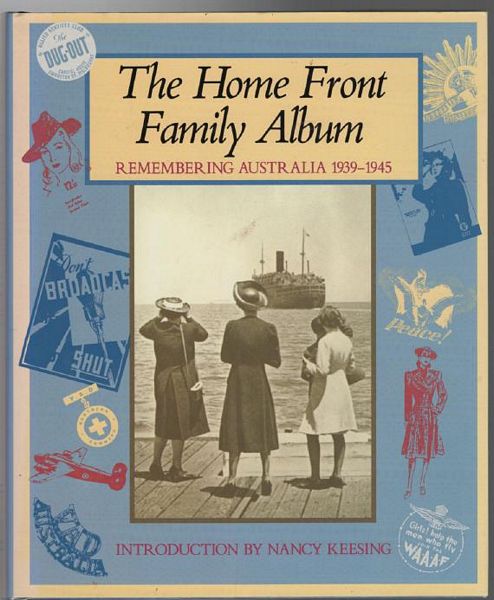 KEESING, NANCY. - The Home Front Family Album. Remembering Australia 1939-1945.
