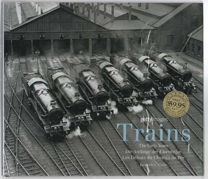 COLE, BEVERLEY. - Trains The Early Years: Die Anfange der Eisenbahn; Les Debits du Chemin de Fer. Getty Images.