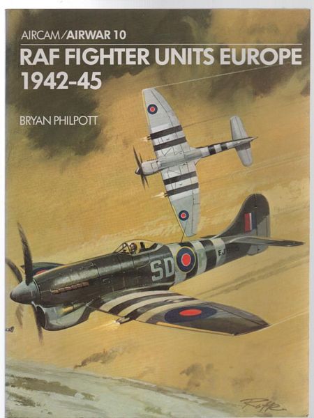 PHILPOTT, BRYAN. - RAF Fighter Units Europe 1942-45. (Aircam/Airwar 10).