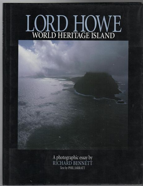 JARRATT, PHIL; BENNETT, RICHARD. - Lord Howe World Heritage Island: A Photographic Essay by Richard Bennett.