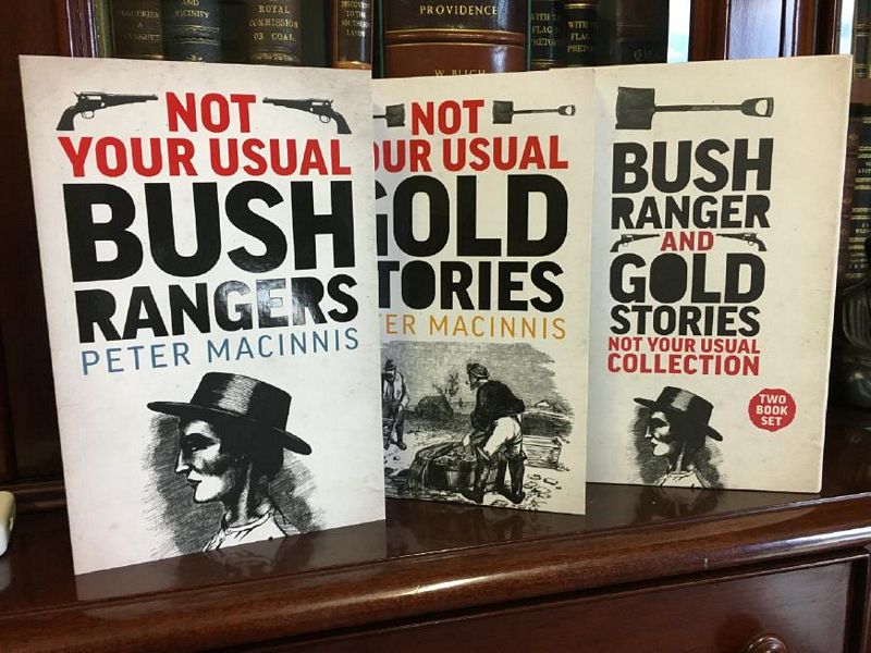 MACINNIS, PETER. - Not Your Usual Gold Stories; Not Your usual Bush Rangers. Two Volume Set.
