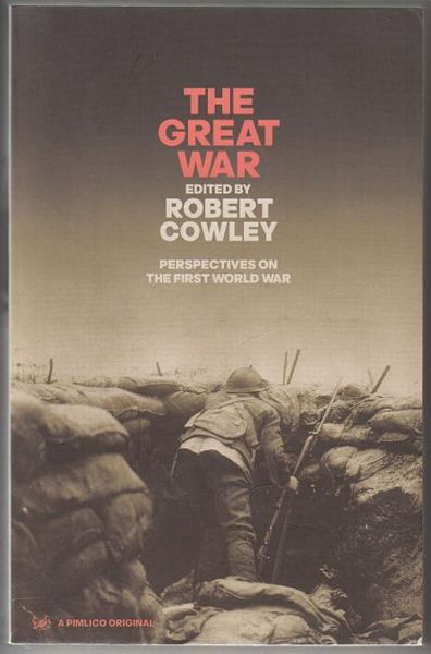 COWLEY, ROBERT; Editor. - The Great War. Perspectives on the First World War.