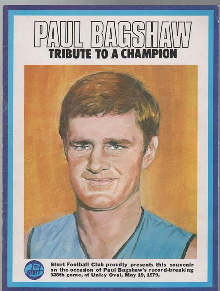 ( OATEY, JACK ). - Paul Bagshaw Tribute To A Champion. Sturt Football Club proudly presents this souvenir on the occasion of Paul Bagshaw's record-breaking 328th game, at Unley Oval, May 19, 1979.