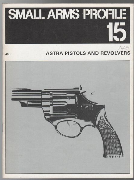 CORMACK, A. J. R. - Astra Pistols and Revolvers. Small Arms Profile 15.
