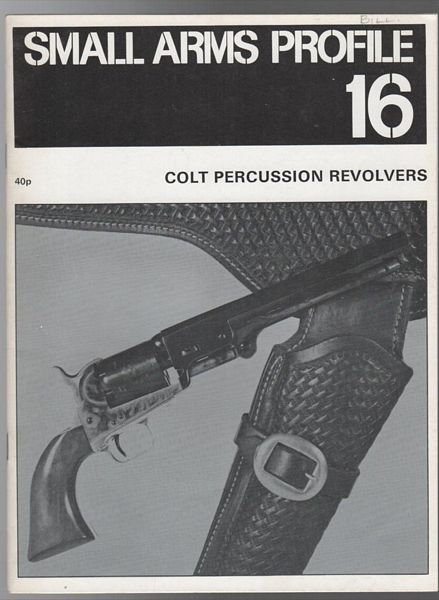 CORMACK, A. J. R. - Colt Percussion Revolvers. Small Arms Profile 16.