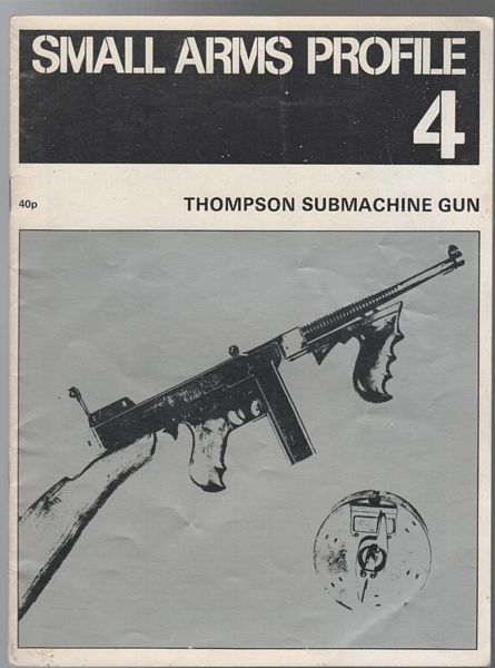 CORMACK, A. J. R. - The Thompson Submachine Gun. Small Arms Profile 4.