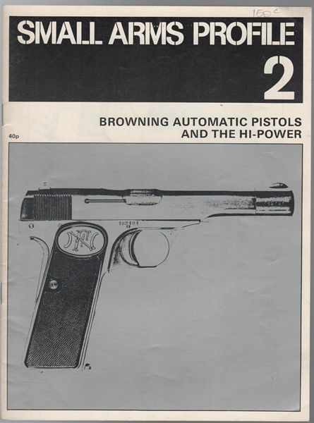 CORMACK, A. J. R. - Browning Automatic Pistols and the Hi-Power. Small Arms Profile 2.