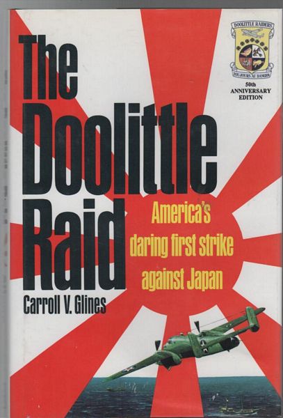 GLINES, CARROLL V. - The Doolittle Raid: America's Daring First Strike Against Japan.