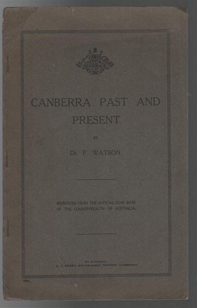 WATSON, DR. F. - Canberra Past and Present. (Reprinted from the Official Year Book of the Commonwealth of Australia.