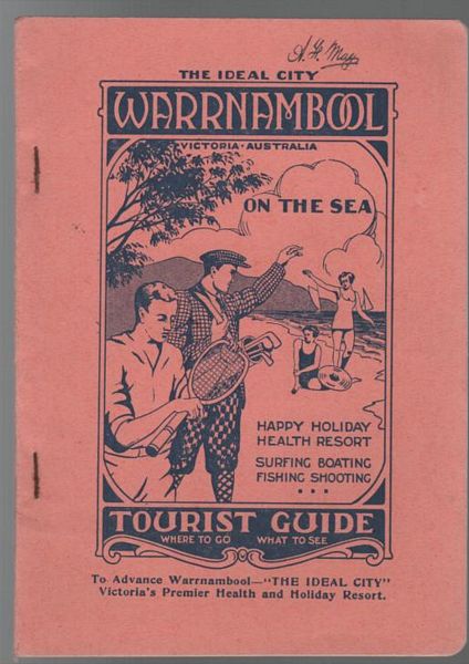 WARRNAMBOOL; WARRNAMBOOL PROGRESS AND TOURIST ASSOCIATION. - The Ideal City Warrnambool On The Sea. Tourist Guide Where To Go What To See. [Wrapper Title].
