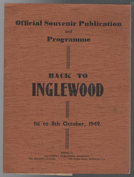 INGLEWOOD; BACK TO INGLEWOOD COMMITTEE. - Official Souvenir Publication and Program Back To Inglewood 1st to 8th October, 1949. [Wrapper Title].
