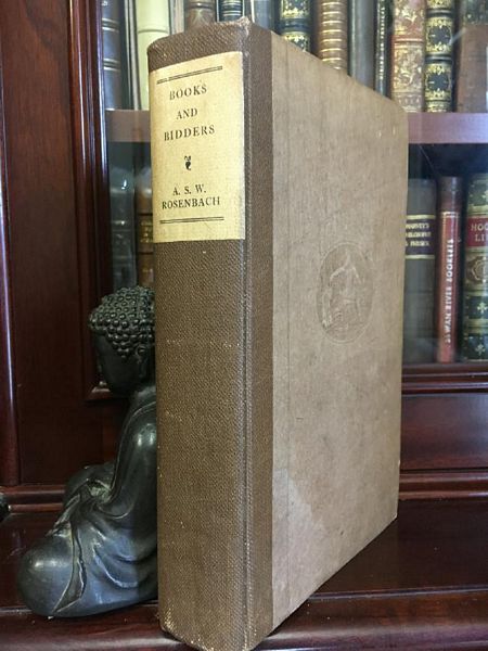ROSENBACH, A. S. W. - Books And Bidders. The Adventures Of A Bibliophile.