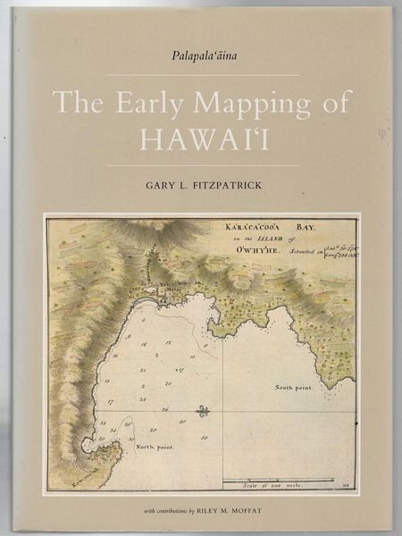 FITZPATRICK, GARY L. - The Early Mapping of Hawai'i. (Palapala'aina Vol. 1).