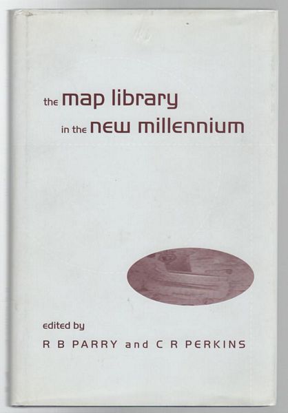 PARRY, R. B; PERKINS, C. R; Editors. - The Map Library In The New Millennium.