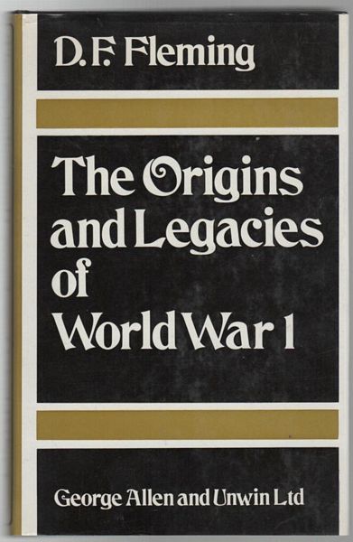 FLEMING, D. F. - The Origins and Legacies of World War I.
